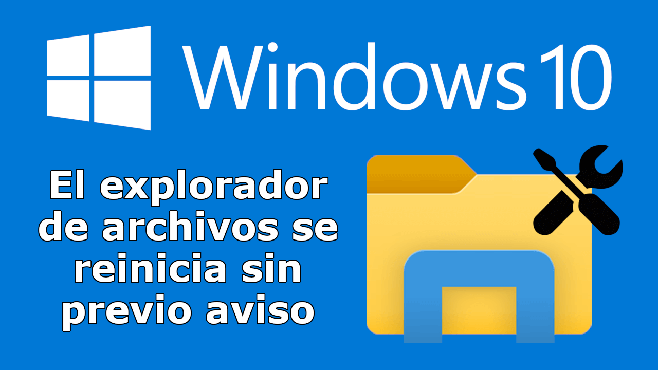 Solución El Explorador De Archivos Se Reinicia En Windows 10 8246